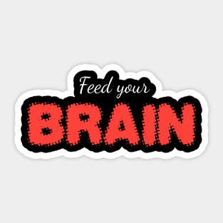 FEED YOUR BRAIN (white) Sticker